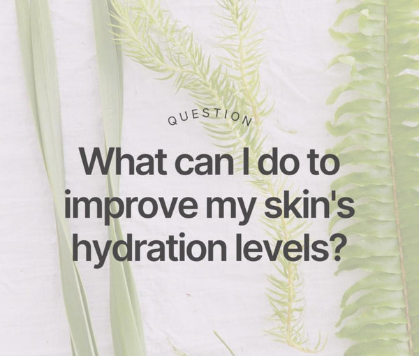 What Can I Do To Improve My Skin's Hydration Levels